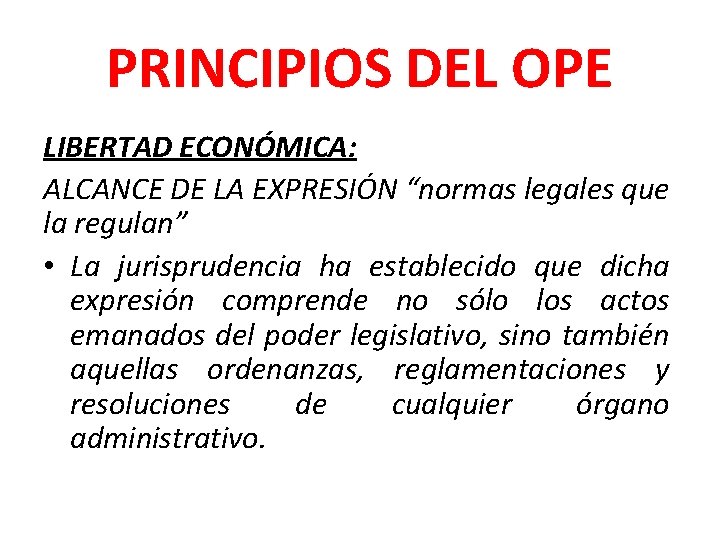 PRINCIPIOS DEL OPE LIBERTAD ECONÓMICA: ALCANCE DE LA EXPRESIÓN “normas legales que la regulan”