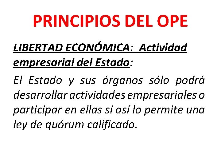 PRINCIPIOS DEL OPE LIBERTAD ECONÓMICA: Actividad empresarial del Estado: El Estado y sus órganos