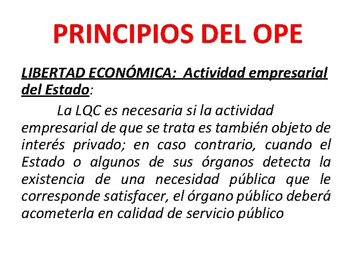 PRINCIPIOS DEL OPE LIBERTAD ECONÓMICA: Actividad empresarial del Estado: La LQC es necesaria si