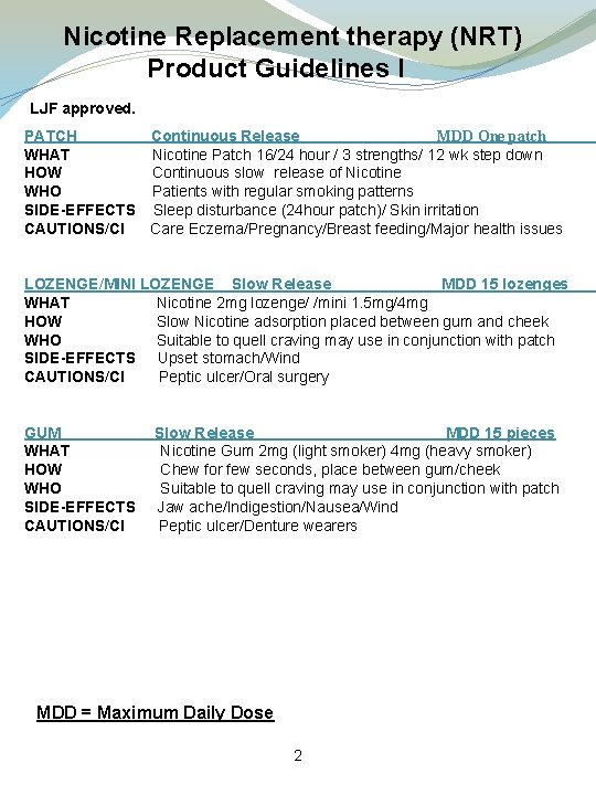  Nicotine Replacement therapy (NRT) Product Guidelines l LJF approved. PATCH Continuous Release MDD