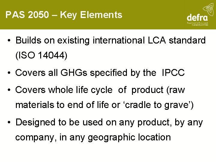 PAS 2050 – Key Elements • Builds on existing international LCA standard (ISO 14044)