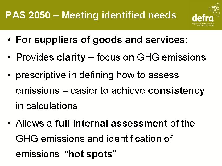 PAS 2050 – Meeting identified needs • For suppliers of goods and services: •