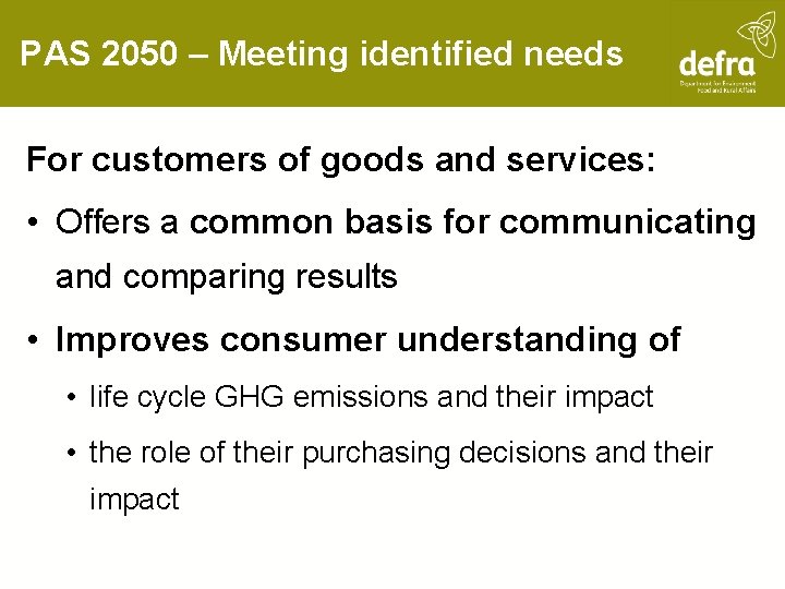 PAS 2050 – Meeting identified needs For customers of goods and services: • Offers