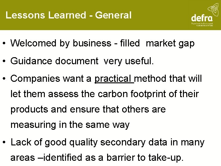 Lessons Learned - General • Welcomed by business - filled market gap • Guidance