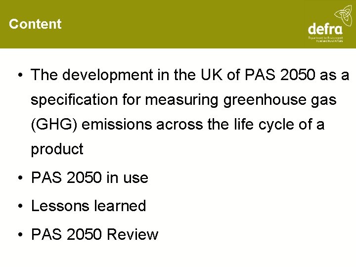 Content • The development in the UK of PAS 2050 as a specification for