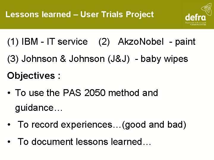 Lessons learned – User Trials Project (1) IBM - IT service (2) Akzo. Nobel