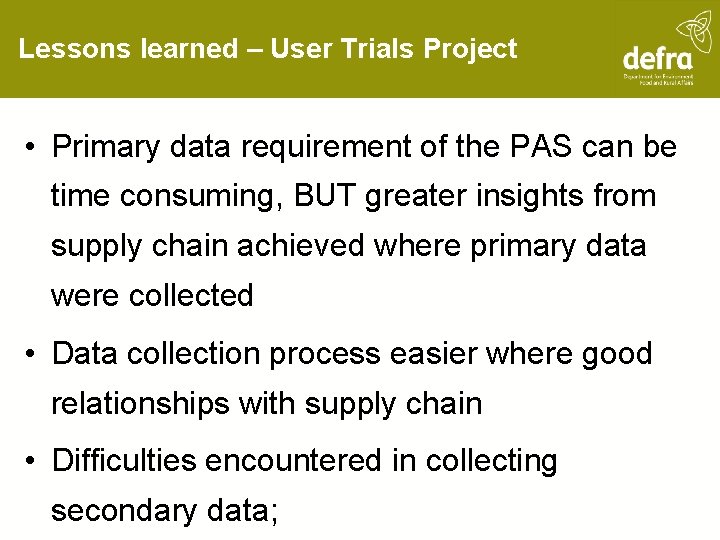 Lessons learned – User Trials Project • Primary data requirement of the PAS can