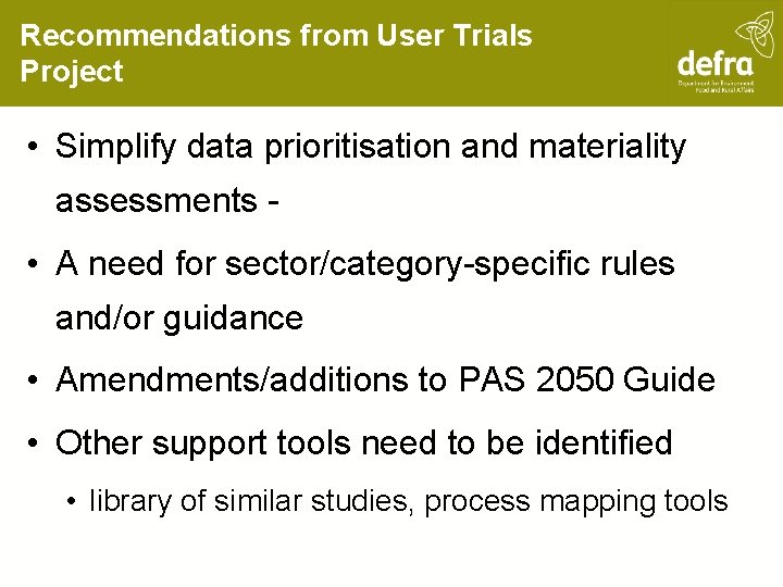 Recommendations from User Trials Project • Simplify data prioritisation and materiality assessments - •