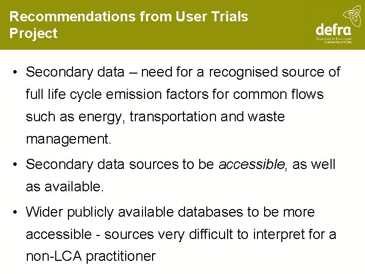 Recommendations from User Trials Project • Secondary data – need for a recognised source