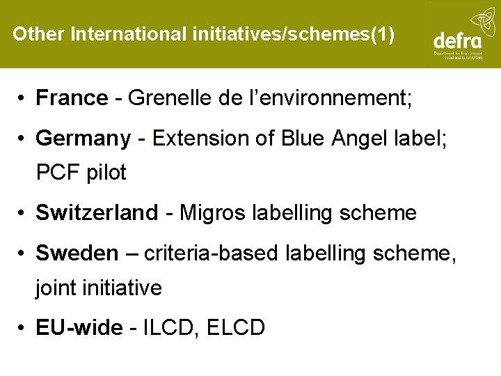 Other International initiatives/schemes(1) • France - Grenelle de l’environnement; • Germany - Extension of