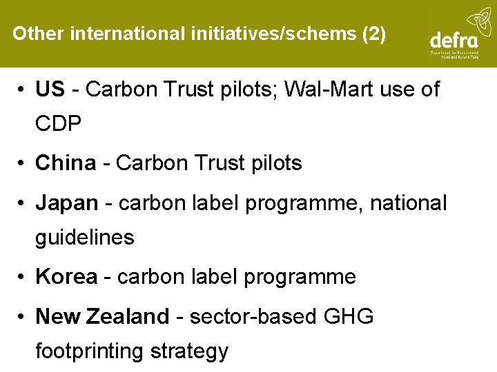 Other international initiatives/schems (2) • US - Carbon Trust pilots; Wal-Mart use of CDP