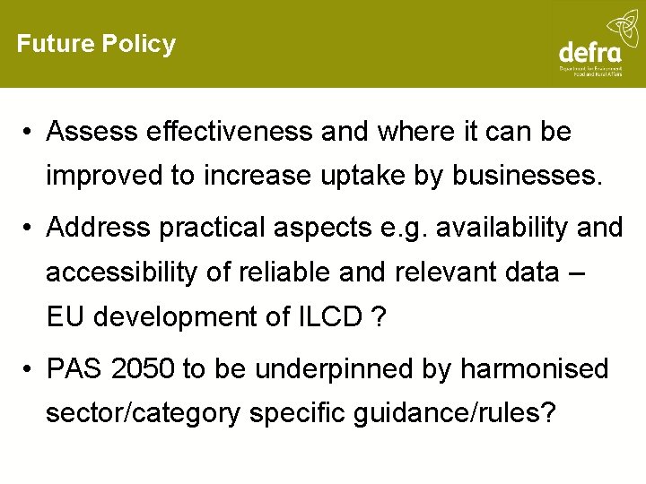 Future Policy • Assess effectiveness and where it can be improved to increase uptake