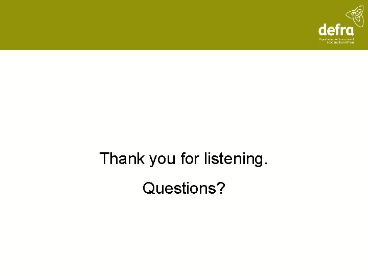 Thank you for listening. Questions? 