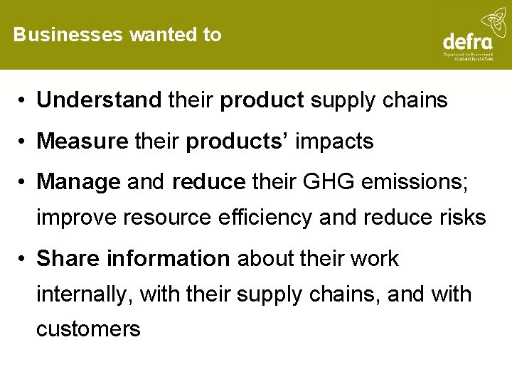 Businesses wanted to • Understand their product supply chains • Measure their products’ impacts