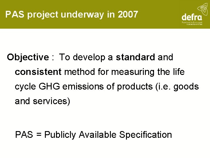 PAS project underway in 2007 Objective : To develop a standard and consistent method