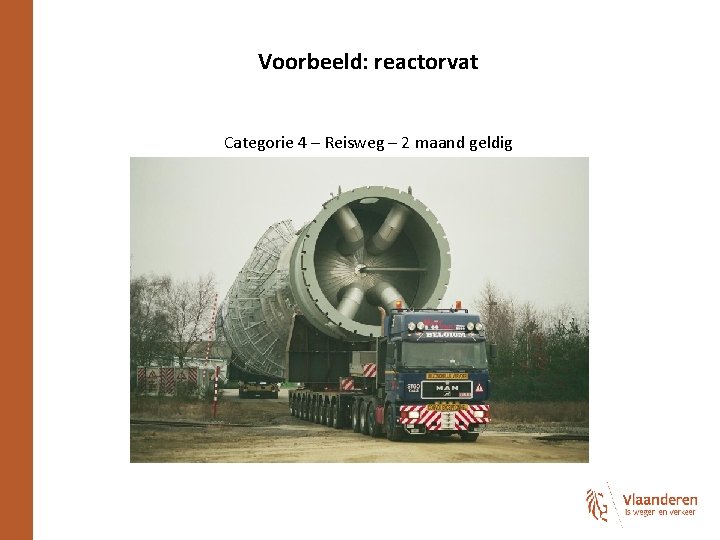 Voorbeeld: reactorvat Categorie 4 – Reisweg – 2 maand geldig 