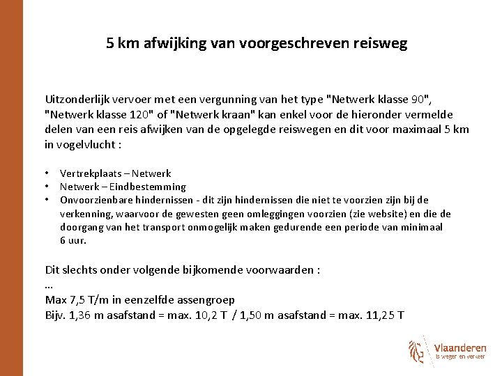 5 km afwijking van voorgeschreven reisweg Uitzonderlijk vervoer met een vergunning van het type