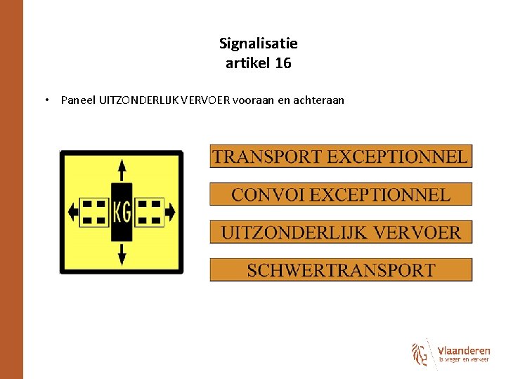 Signalisatie artikel 16 • Paneel UITZONDERLIJK VERVOER vooraan en achteraan 