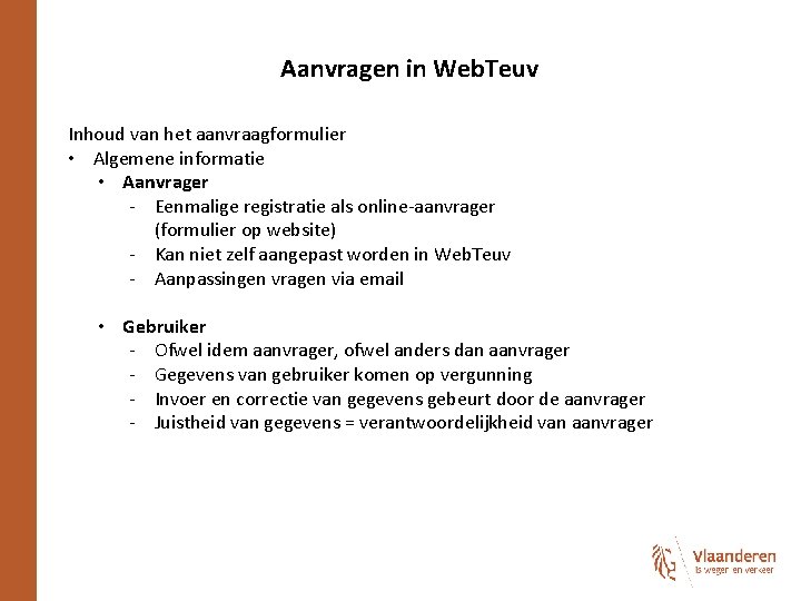 Aanvragen in Web. Teuv Inhoud van het aanvraagformulier • Algemene informatie • Aanvrager -