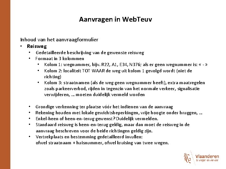 Aanvragen in Web. Teuv Inhoud van het aanvraagformulier • Reisweg • Gedetailleerde beschrijving van