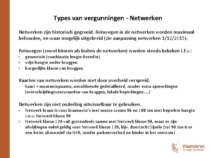 Types van vergunningen - Netwerken zijn historisch gegroeid. Reiswegen in de netwerken worden maximaal