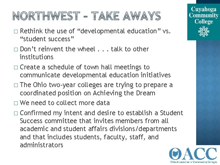 Rethink the use of “developmental education” vs. “student success” � Don’t reinvent the wheel.