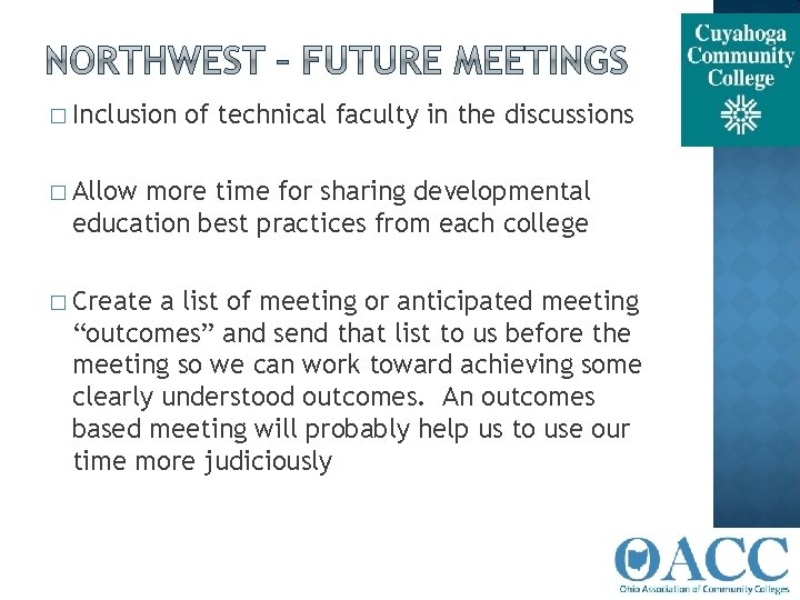 � Inclusion of technical faculty in the discussions � Allow more time for sharing