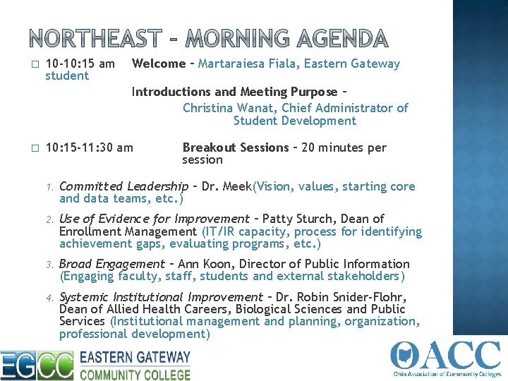 � 10 -10: 15 am student Welcome – Martaraiesa Fiala, Eastern Gateway Introductions and