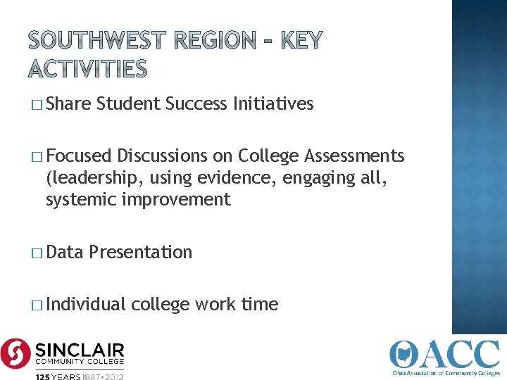 � Share Student Success Initiatives � Focused Discussions on College Assessments (leadership, using evidence,
