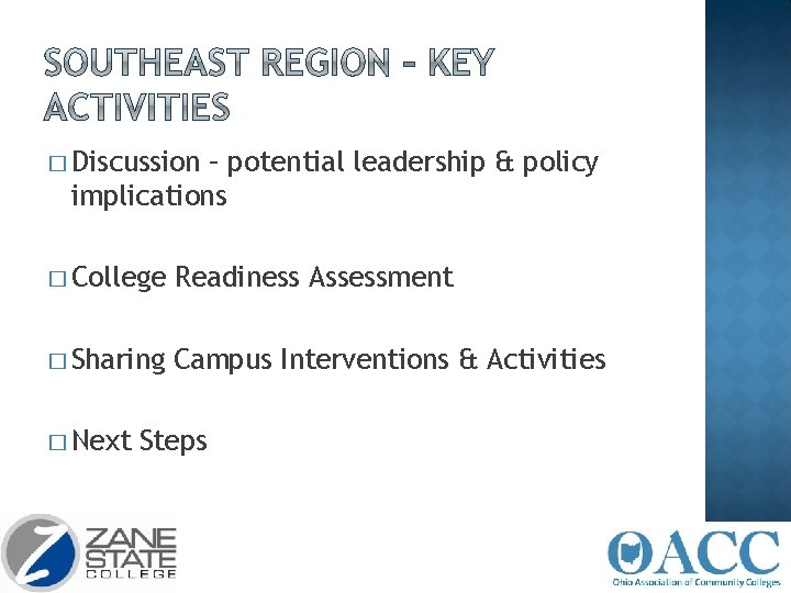 � Discussion – potential leadership & policy implications � College Readiness Assessment � Sharing