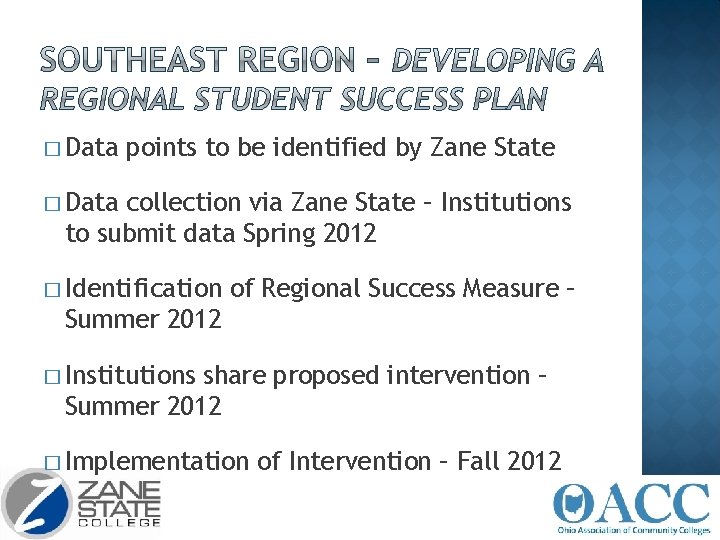 � Data points to be identified by Zane State � Data collection via Zane