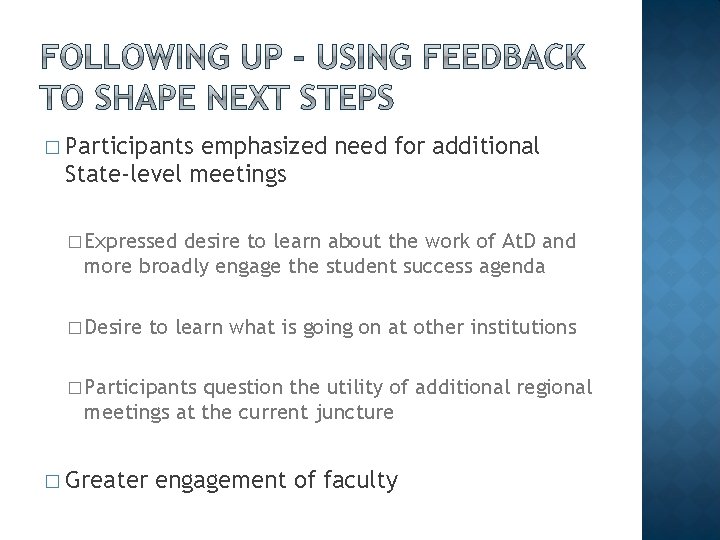 � Participants emphasized need for additional State-level meetings � Expressed desire to learn about