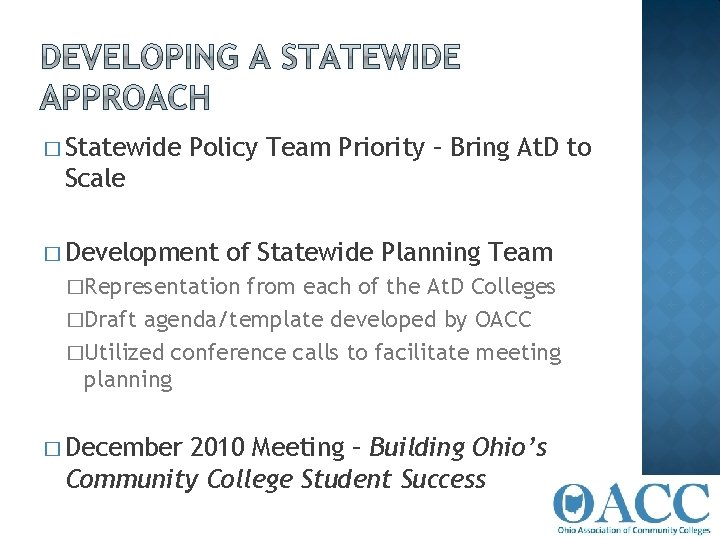 � Statewide Policy Team Priority – Bring At. D to Scale � Development of