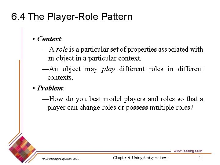 6. 4 The Player-Role Pattern • Context: —A role is a particular set of