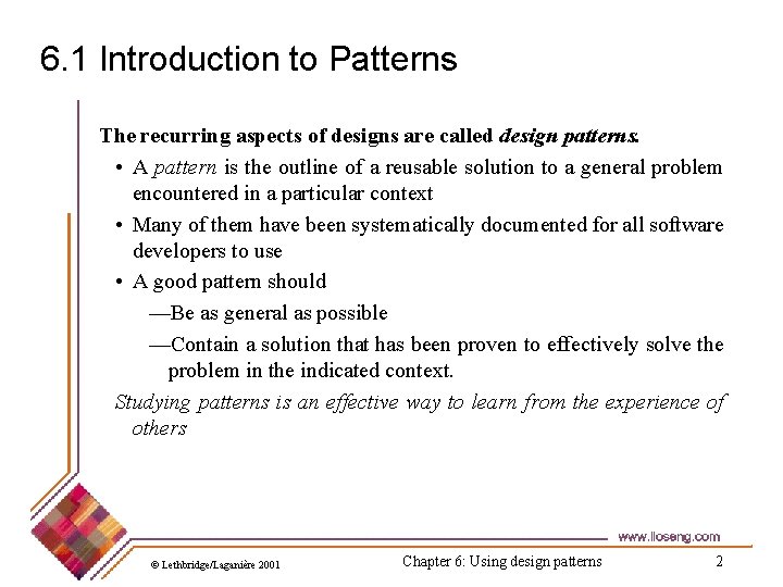6. 1 Introduction to Patterns The recurring aspects of designs are called design patterns.