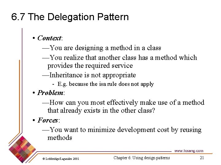 6. 7 The Delegation Pattern • Context: —You are designing a method in a