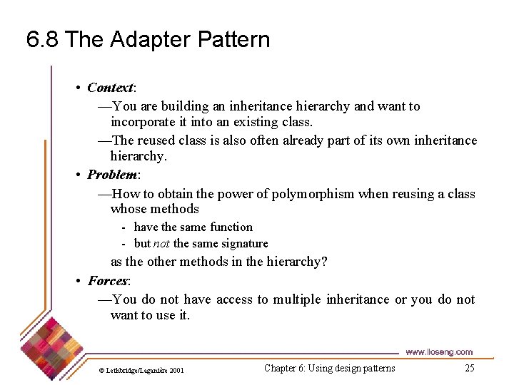 6. 8 The Adapter Pattern • Context: —You are building an inheritance hierarchy and