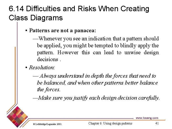 6. 14 Difficulties and Risks When Creating Class Diagrams • Patterns are not a