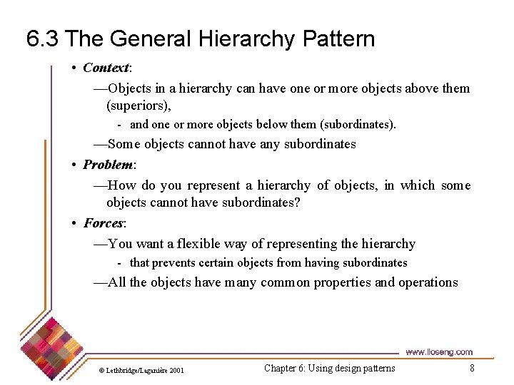6. 3 The General Hierarchy Pattern • Context: —Objects in a hierarchy can have