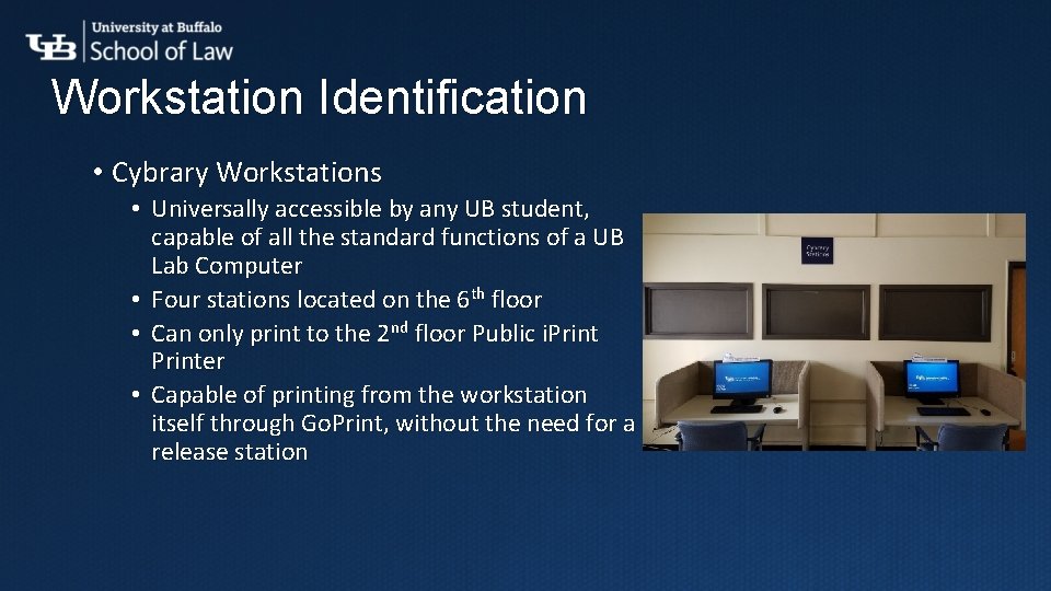 Workstation Identification • Cybrary Workstations • Universally accessible by any UB student, capable of