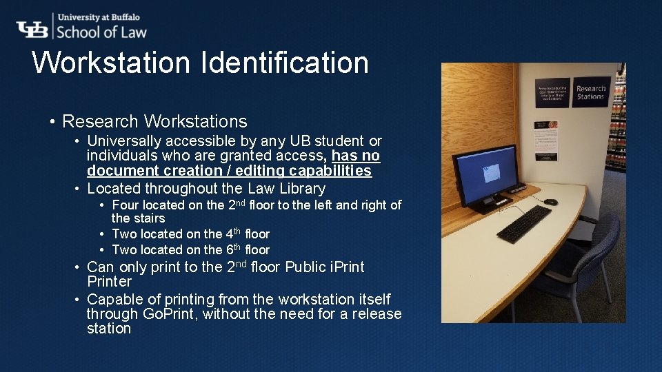 Workstation Identification • Research Workstations • Universally accessible by any UB student or individuals