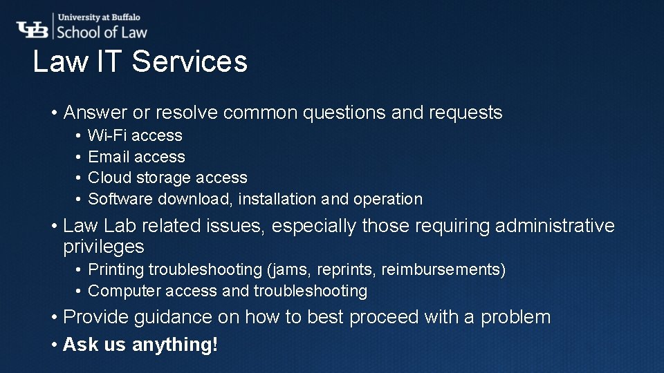 Law IT Services • Answer or resolve common questions and requests • • Wi-Fi