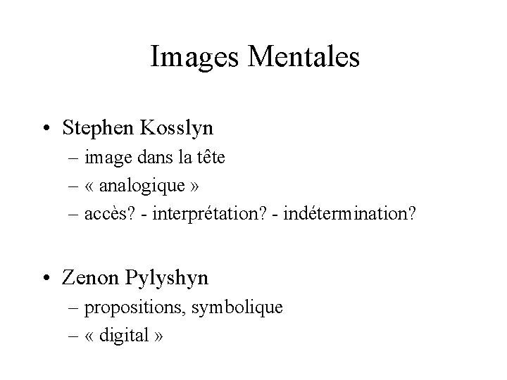 Images Mentales • Stephen Kosslyn – image dans la tête – « analogique »