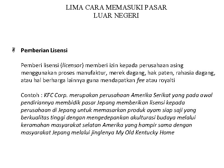 LIMA CARA MEMASUKI PASAR LUAR NEGERI A Pemberian Lisensi Pemberi lisensi (licensor) memberi izin