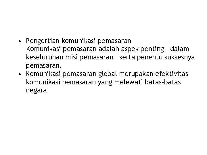  • Pengertian komunikasi pemasaran Komunikasi pemasaran adalah aspek penting dalam keseluruhan misi pemasaran