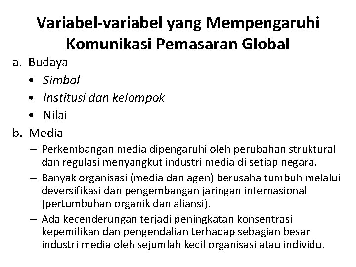 Variabel-variabel yang Mempengaruhi Komunikasi Pemasaran Global a. Budaya • Simbol • Institusi dan kelompok