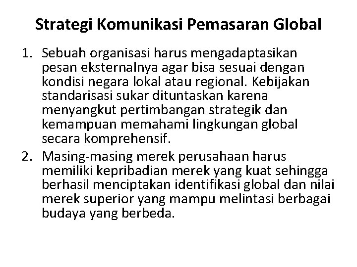 Strategi Komunikasi Pemasaran Global 1. Sebuah organisasi harus mengadaptasikan pesan eksternalnya agar bisa sesuai