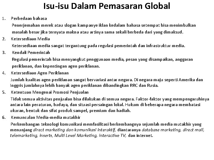Isu-isu Dalam Pemasaran Global 1. Perbedaan bahasa Penerjemahan merek atau slogan kampanye iklan kedalam