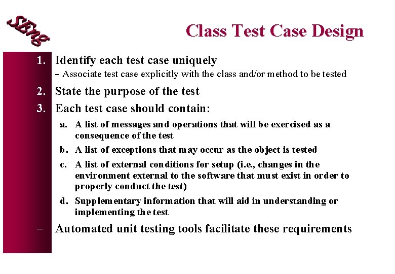 Class Test Case Design 1. Identify each test case uniquely - Associate test case