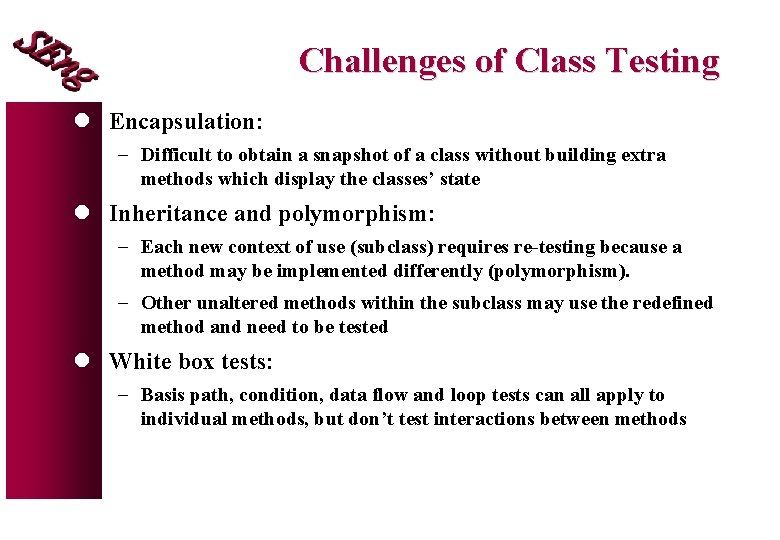 Challenges of Class Testing l Encapsulation: - Difficult to obtain a snapshot of a